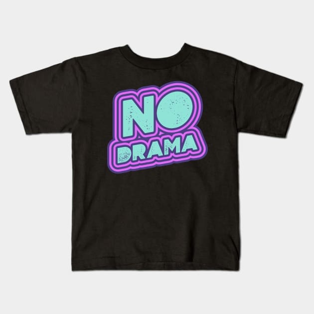 No Drama Kids T-Shirt by Tip Top Tee's